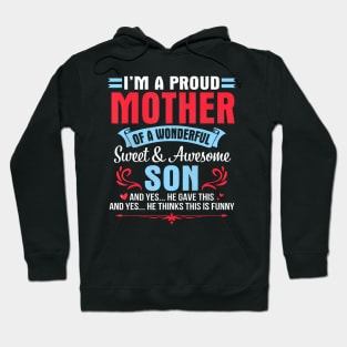 I'M A Proud Mother Of A Wonderful Sweet Awesome Son Gave Me Hoodie